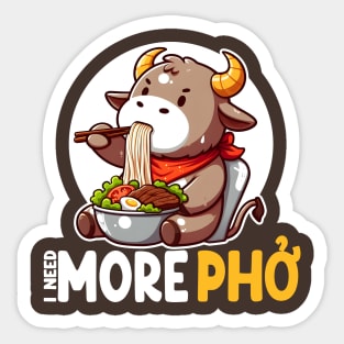 I Need More Pho Vietnamese Noodles Sticker